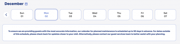 Movie World Maintenance Schedule: To ensure we are providing guests with the most accurate information, our calendar for planned maintenance is scheduled up to 90 days in advance. For dates outside of this schedule, please check back for updates closer to your visit. Alternatively, please contact our guest services team to better assist with your planning.